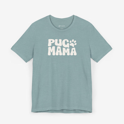 Pug Mom Tee -  Pug T- Shirt for Women